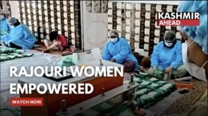 J&K; Rajouri Packing Unit Empowers Widows & Rural Women with Livelihood